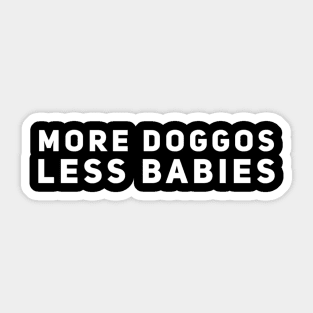 More Doggos Less Babies Sticker